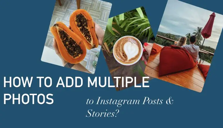How to Add Multiple Photos to Your Instagram Post and Stories
